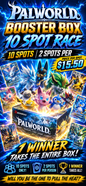 Exclusive - Palworld - Booster Box Race Entry 8/8 9PM
